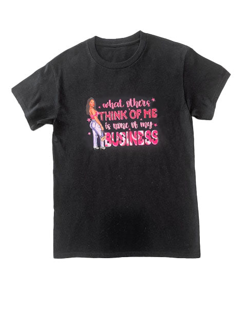 WHAT OTHERS THINK OF ME IS MORE OF MY BUSINESS WOMEN'S TSHIRT